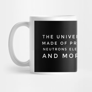 the universe is made of protons neutrons electrons and morons Mug